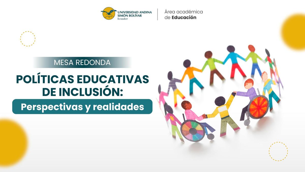 Mesa redonda \u201cPol\u00edticas educativas de inclusi\u00f3n: Perspectivas y realidades\u201d