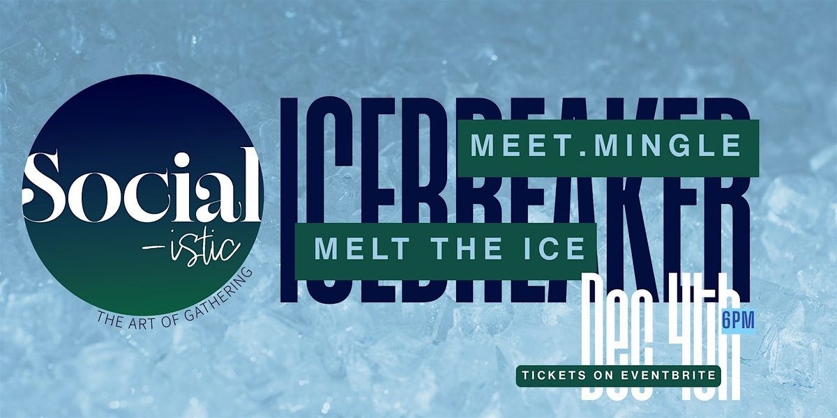 ICEBREAKER: Meet.Mingle.Melt the Ice