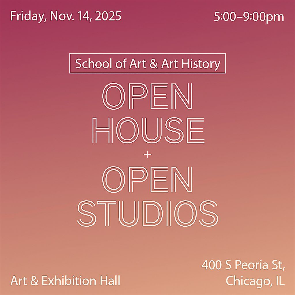 UIC School of Art and Art History: Open House & Open Studios