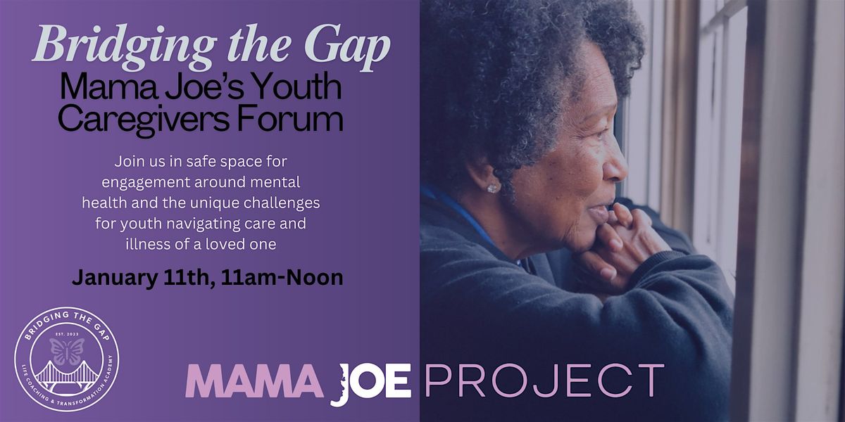 Bridging the Gap, Mama Joe's Youth Caregivers Forum