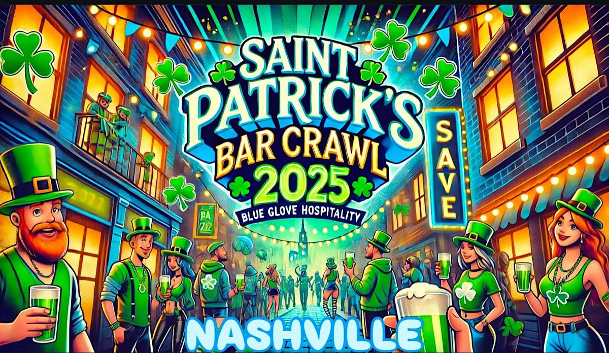 Blue Crawls Presents: OFFICIAL ST. PATRICK\u2019S BAR CRAWL 2025 | NASHVILLE