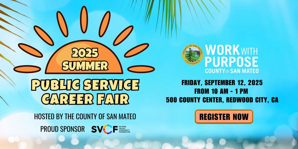 2025 Summer Public Service Career Fair Hosted by the County of San Mateo