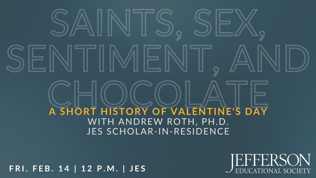 Saints, Sex, Sentiment, and Chocolate: A Short History of Valentine's Day