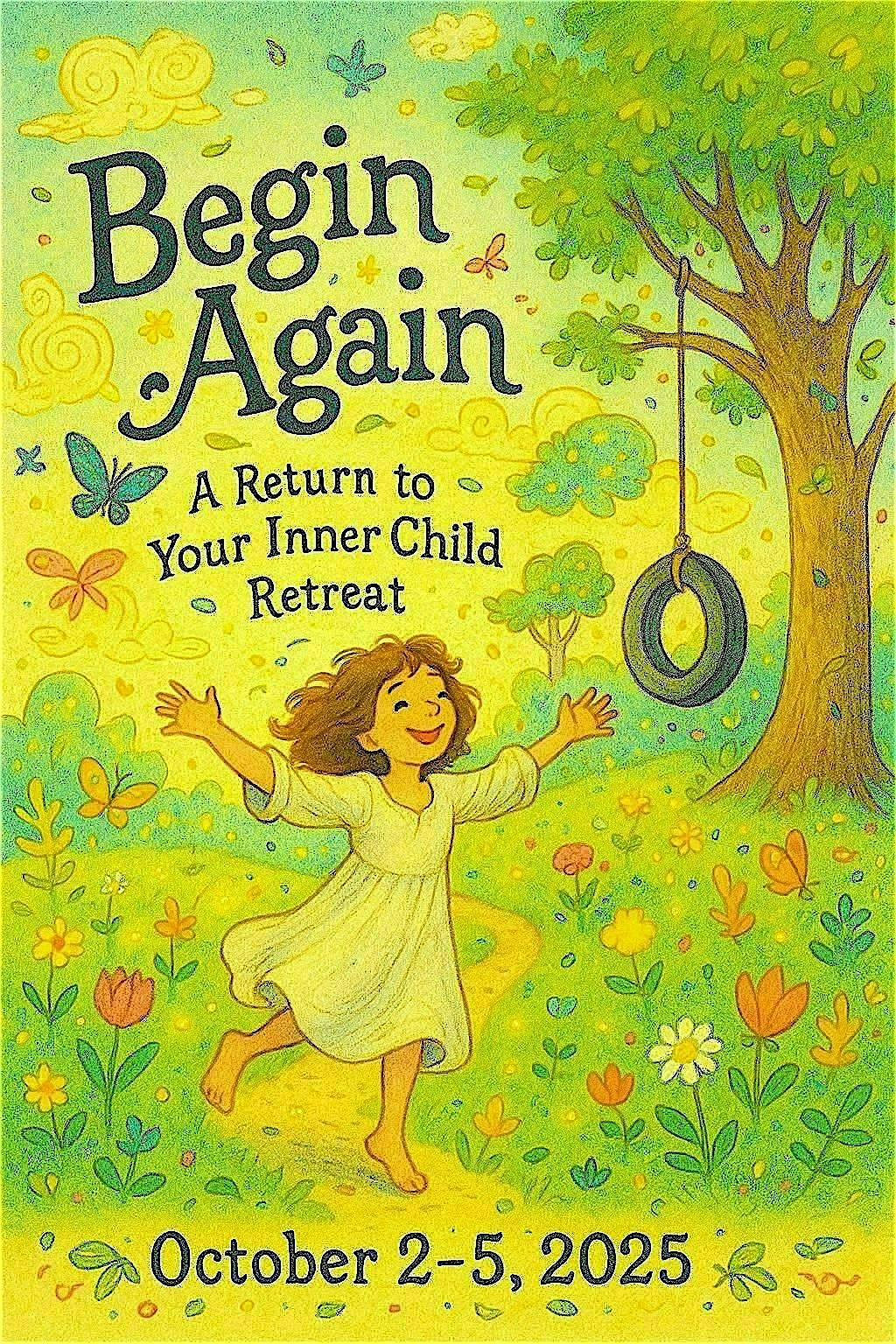 Begin Again - A Return to Your Inner Child Retreat