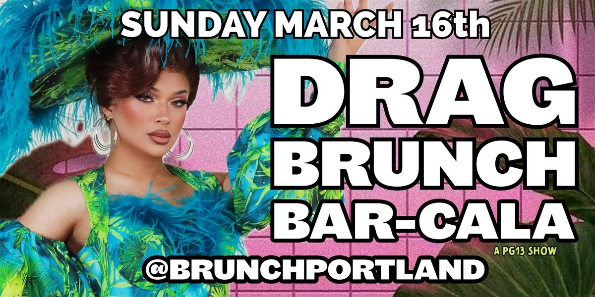 DRAG BRUNCH (BAR-CALA) SUNDAY MARCH 16