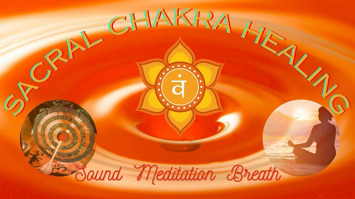 Sacral Chakra Healing with Sound, Meditation & Breath
