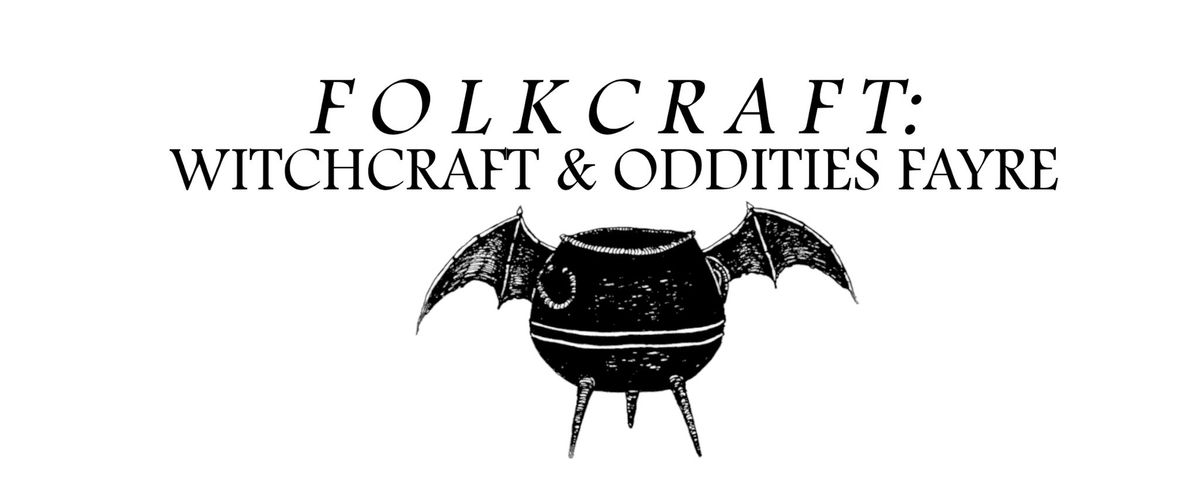 FOLKCRAFT: Witchcraft & Oddities Fayre
