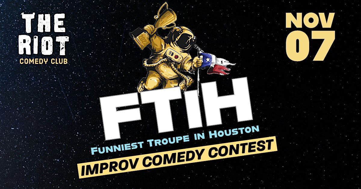 Riot presents 2024 Funniest Troupe in Houston (FTiH) Improv Comedy Contest