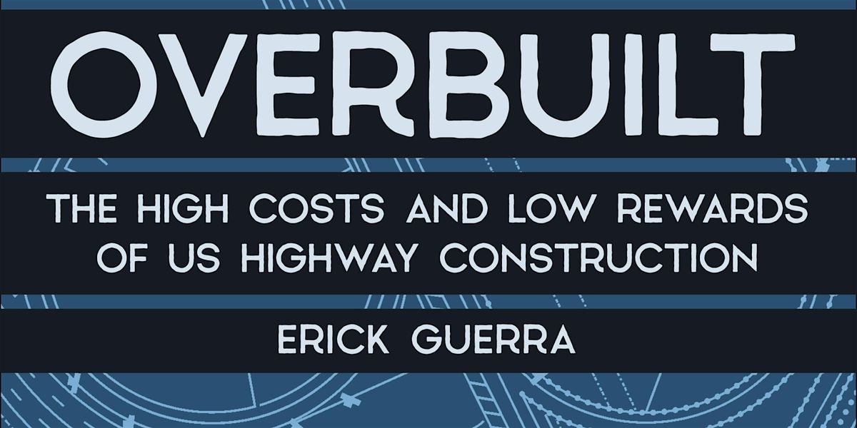 Overbuilt: Book Talk and Conversation with Erick Guerra
