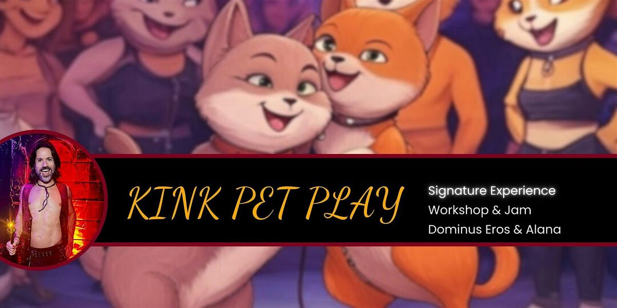 Kink Pet Play Workshop + Jam