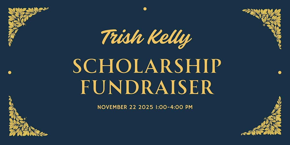 Trish Kelly Scholarship Fundraiser