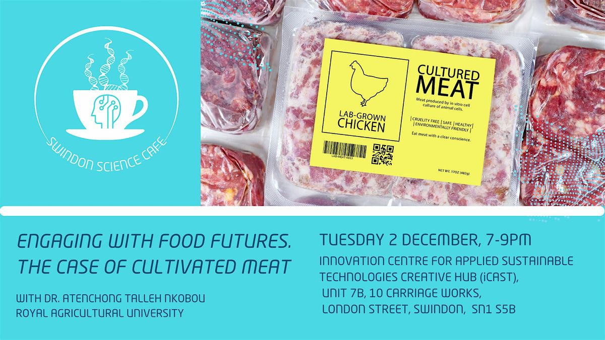 Swindon Science Cafe -  Food Futures; the case of cultivated meat