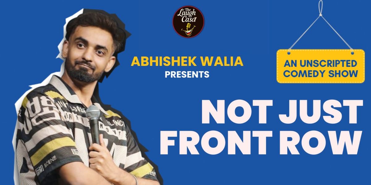 Not Just Front Row by Abhishek Walia