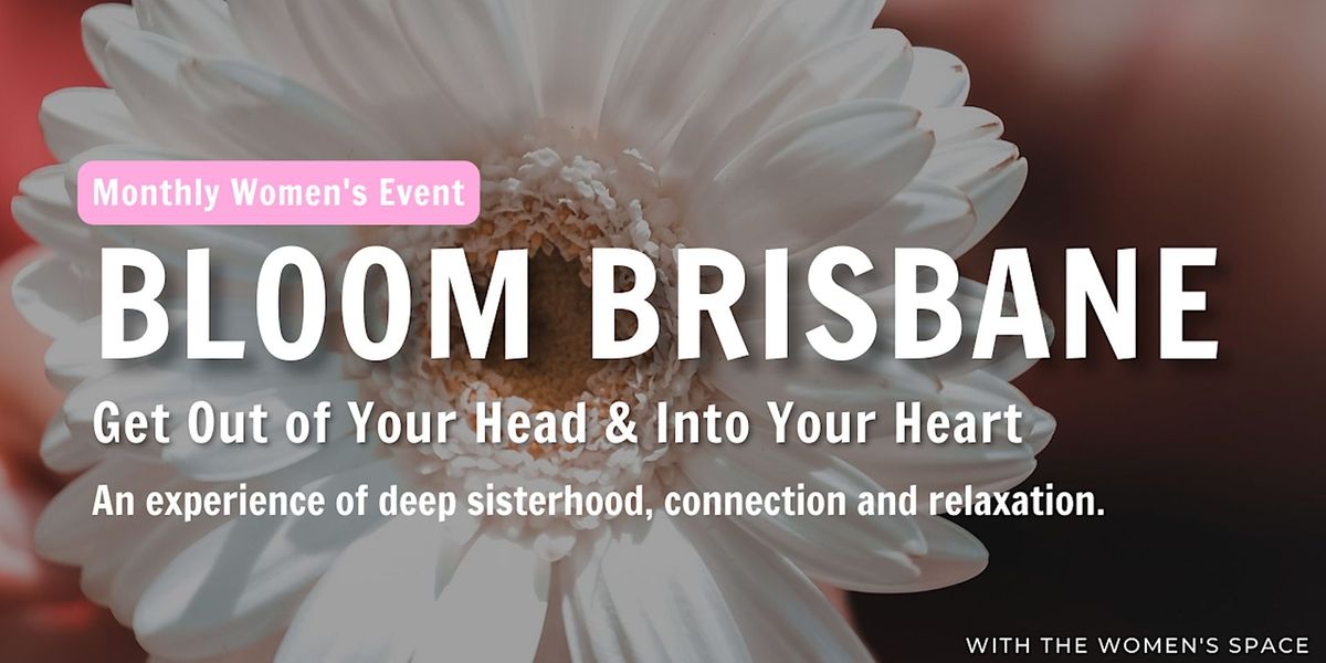 Bloom Brisbane - Women's Self Love Experience