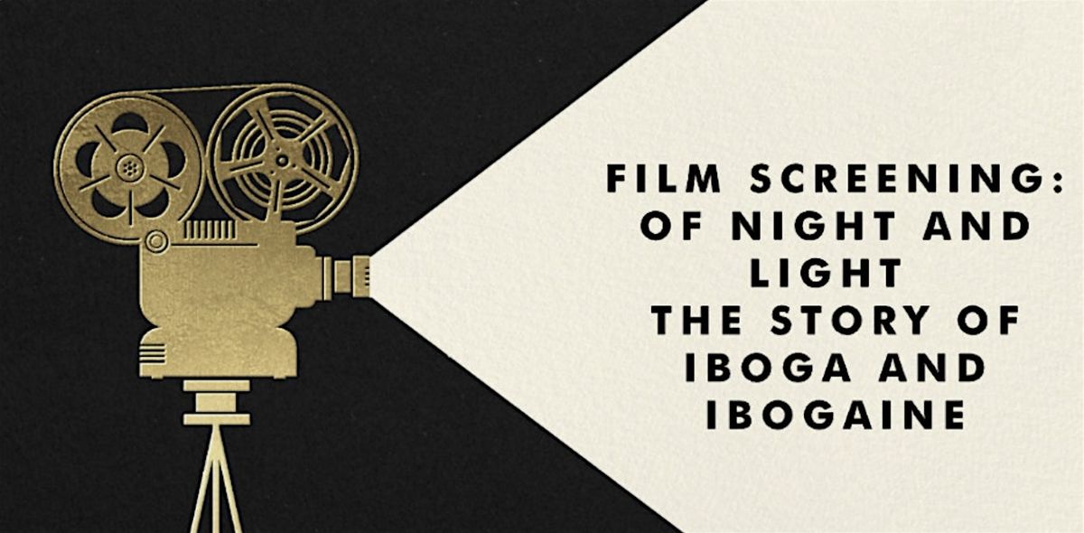 Of Night and Light:  The Story of Iboga and Ibogaine