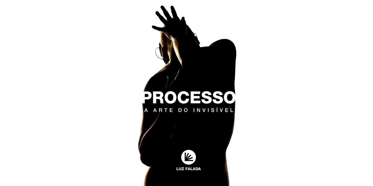 PROCESSO: A Arte do Invis\u00edvel