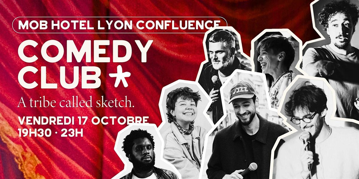 Com\u00e9die Club : A Tribe Called Sketch @MOB Hotel Lyon - Octobre