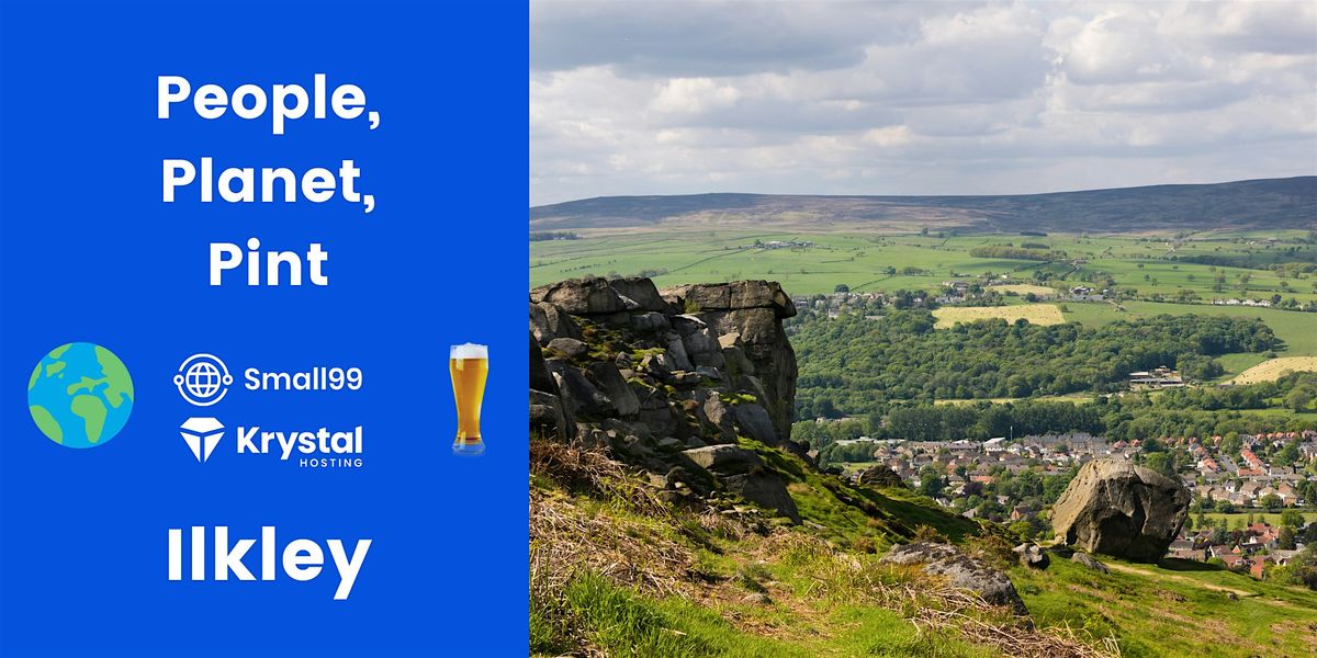 Ilkley - Small99's People, Planet, Pint\u2122: Sustainability Meetup