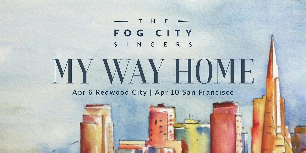 Fog City Singers - My Way Home