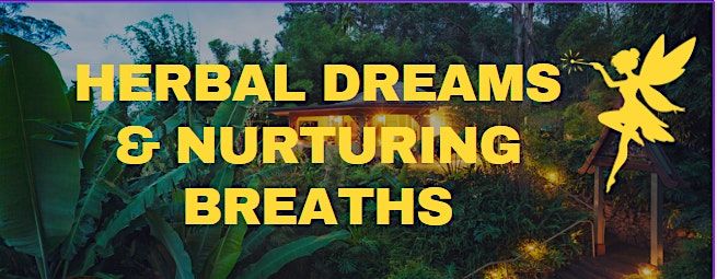 Herbal Dreams & Nurturing Breaths