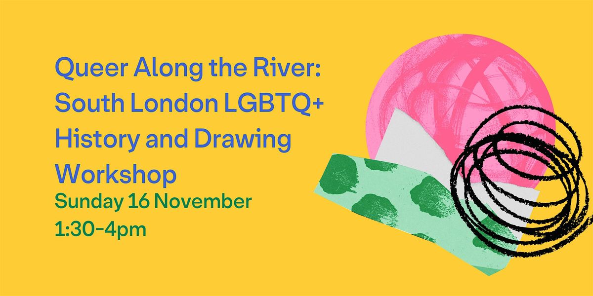 Queer Along the River: South London LGBTQ+ History and Drawing Workshop