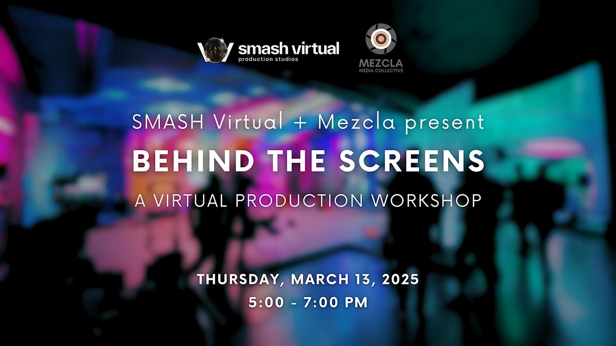 SMASH Virtual x Mezcla Present: Behind the Screens Workshop