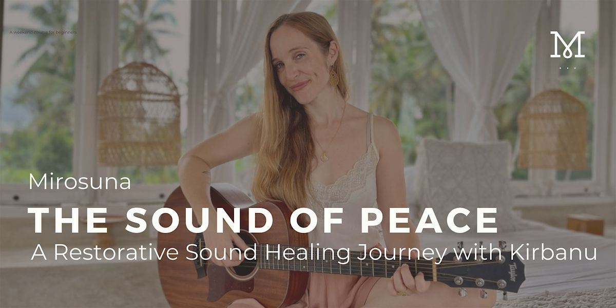 The Sound of Peace: A Restorative Sound Healing Journey with Kirbanu