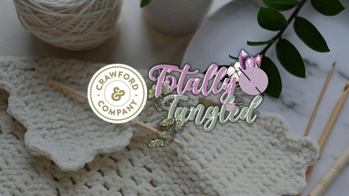 Crawford & Co: Sip, Stitch & Connect- Learn to Crochet with Totally Tangled