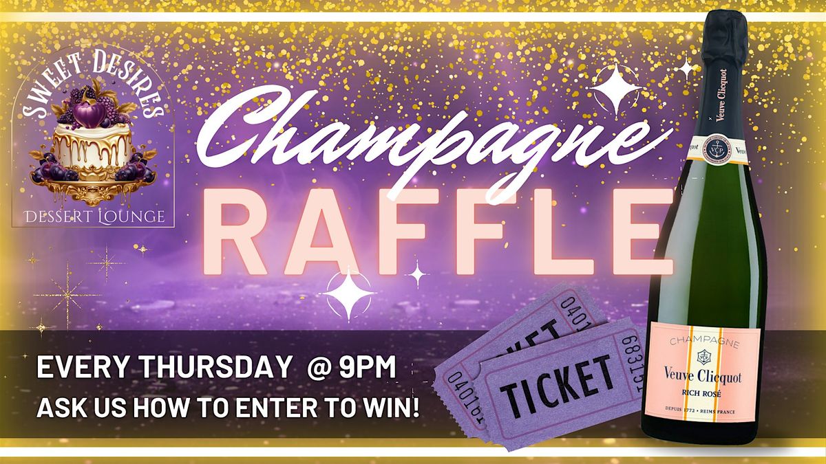 Champagne Raffle at Sweet Desires Dessert Lounge
