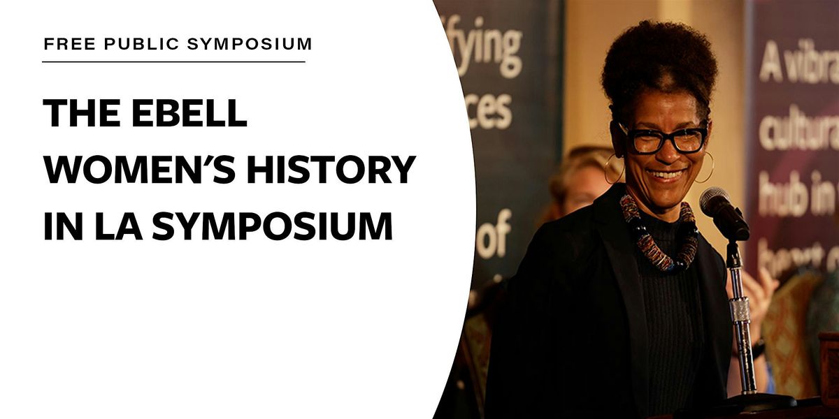 The Ebell Institute - Annual Women's History in LA Symposium