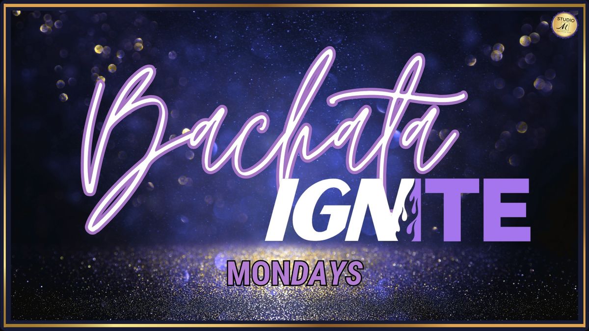 Bachata Ignite Mondays