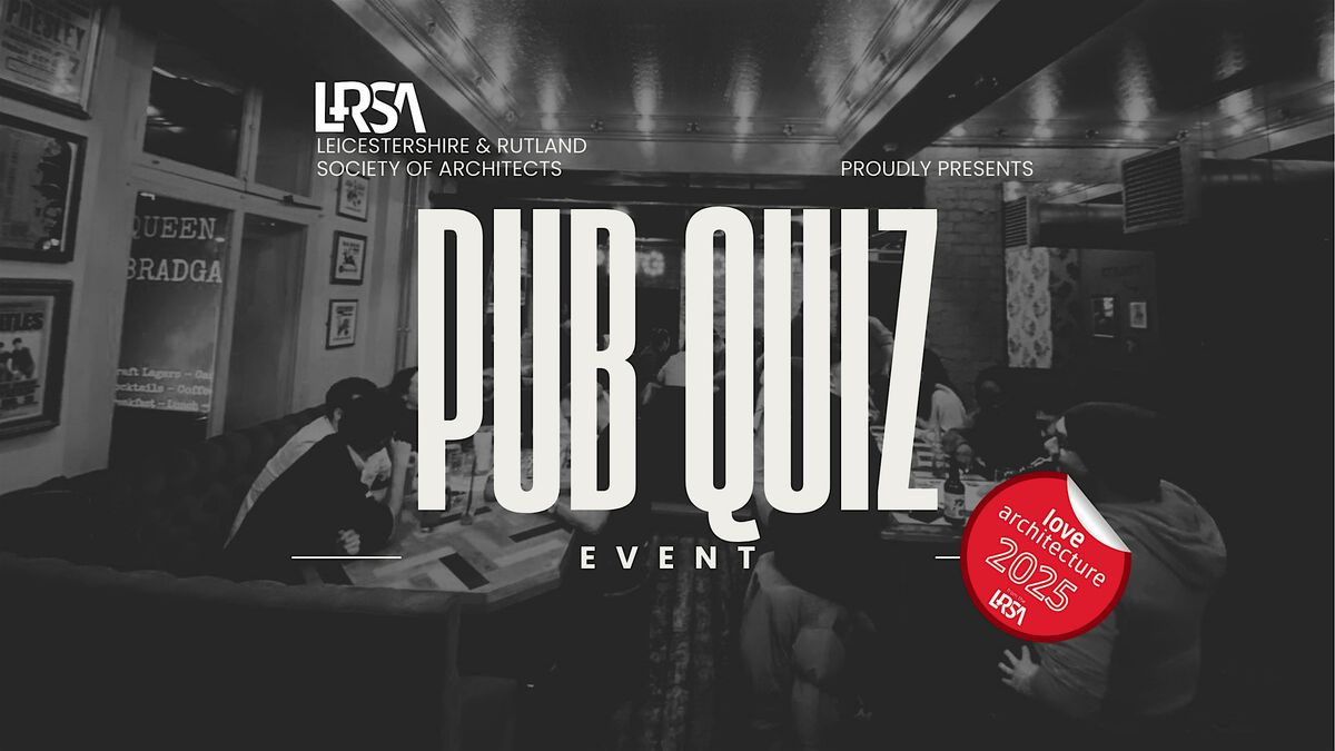 LOVE ARCHITECTURE 2025: LRSA Pub Quiz