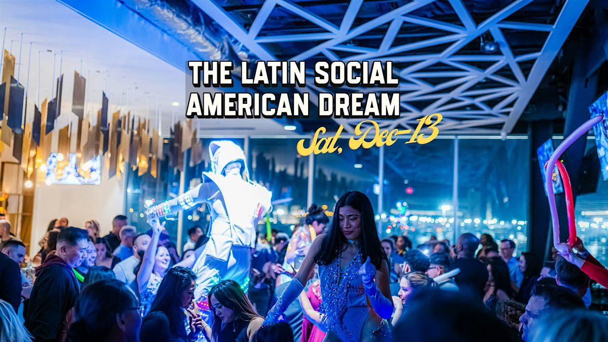 THE LATIN SOCIAL American Dream!! 12\/13