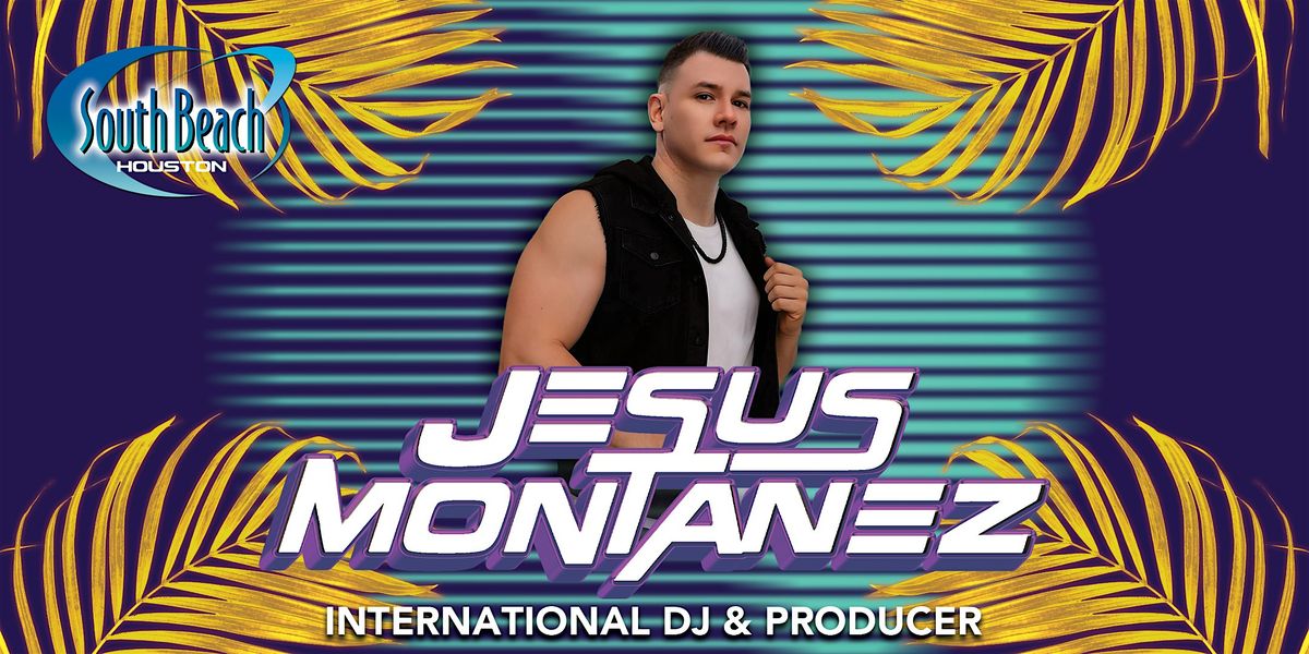 Jesus Montanez - South Beach Houston