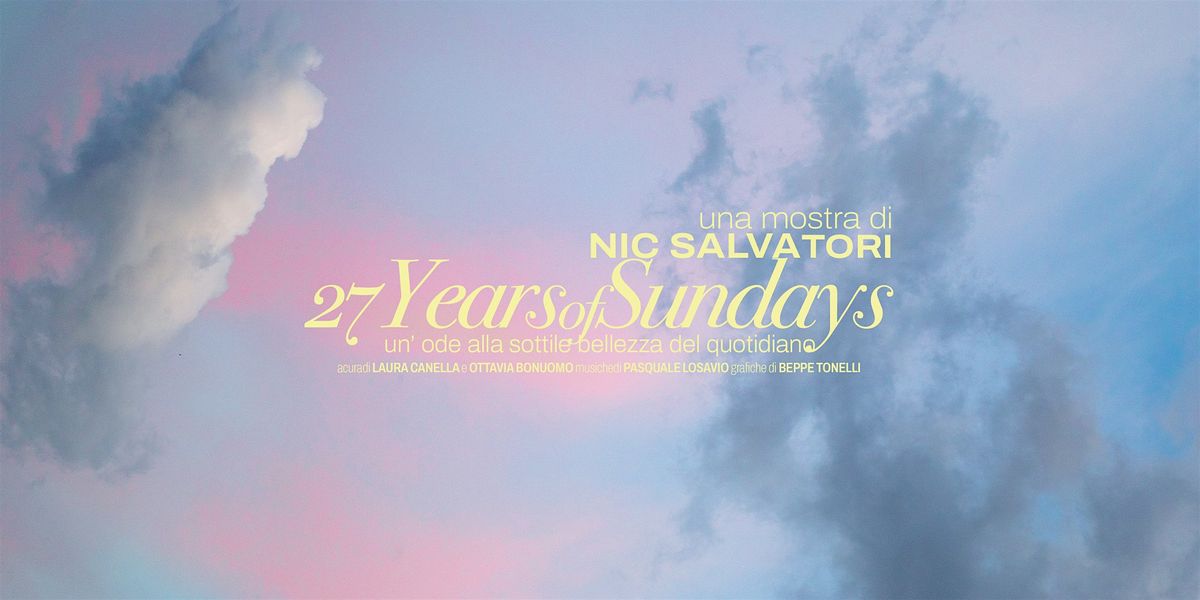 Inaugurazione 27 Years Of Sundays - Nic Salvatori