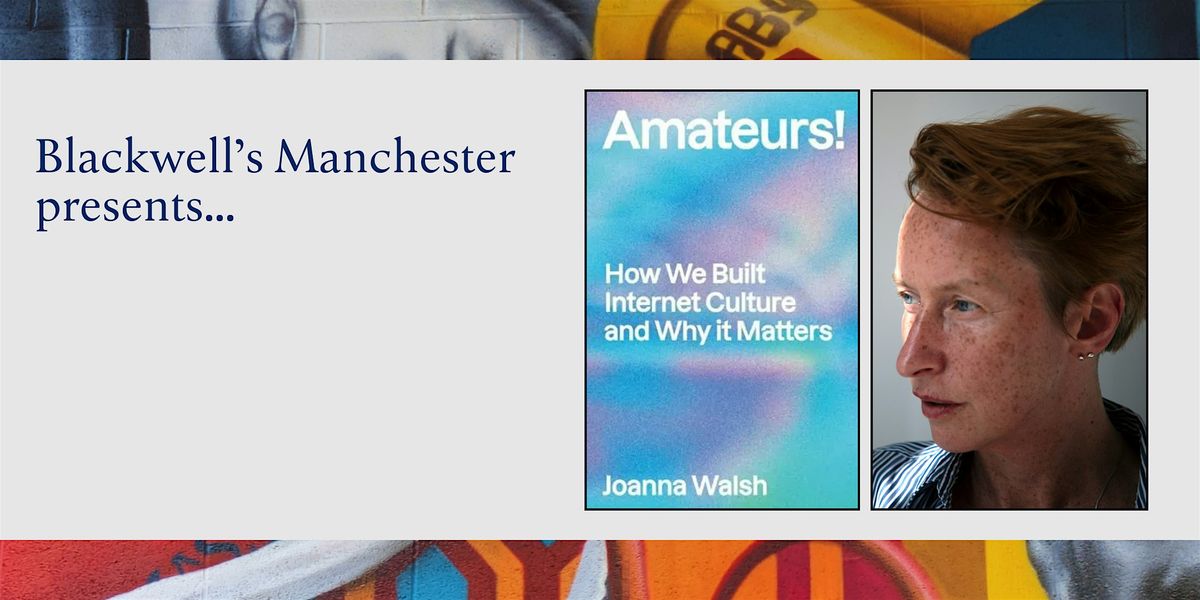 AMATEURS! Joanna Walsh in conversation with Kaye Mitchell
