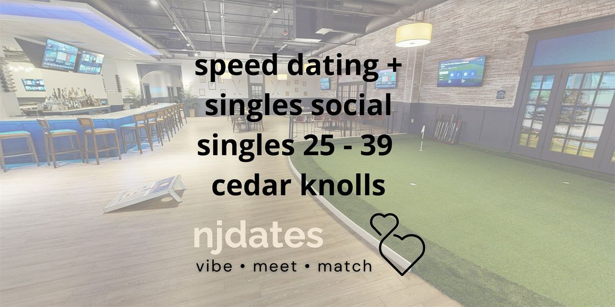 Speed Dating + Singles Social | Ages 25 - 39 | Cedar Knolls