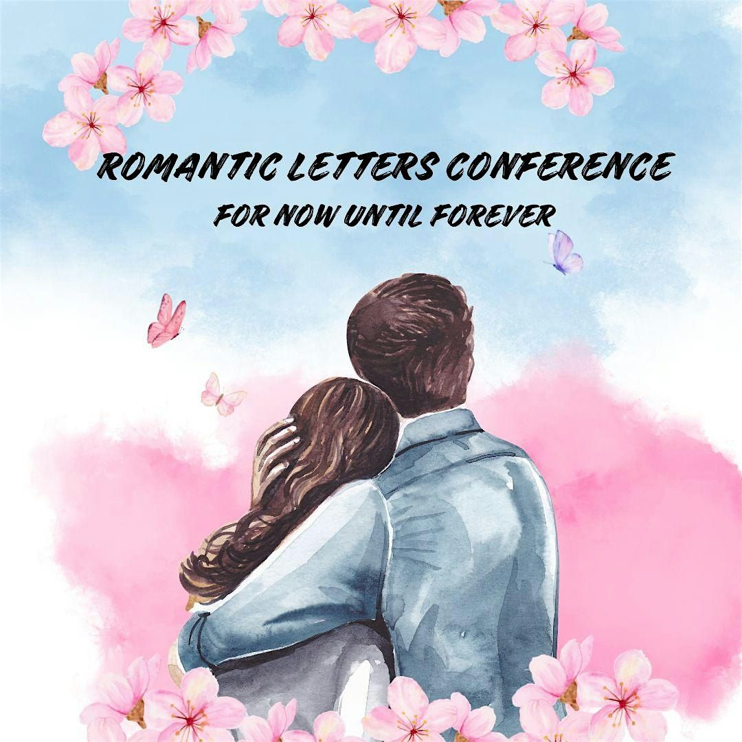 Romantic Letters Conference  - From Now Until Forever