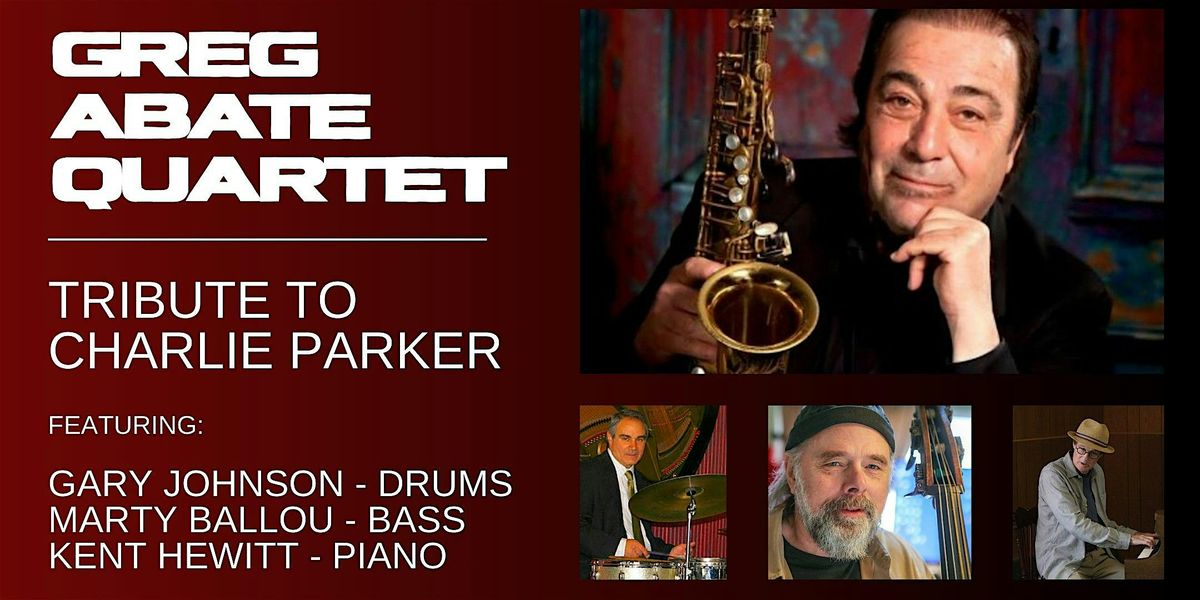 Greg Abate Quartet | Tribute to Charlie Parker