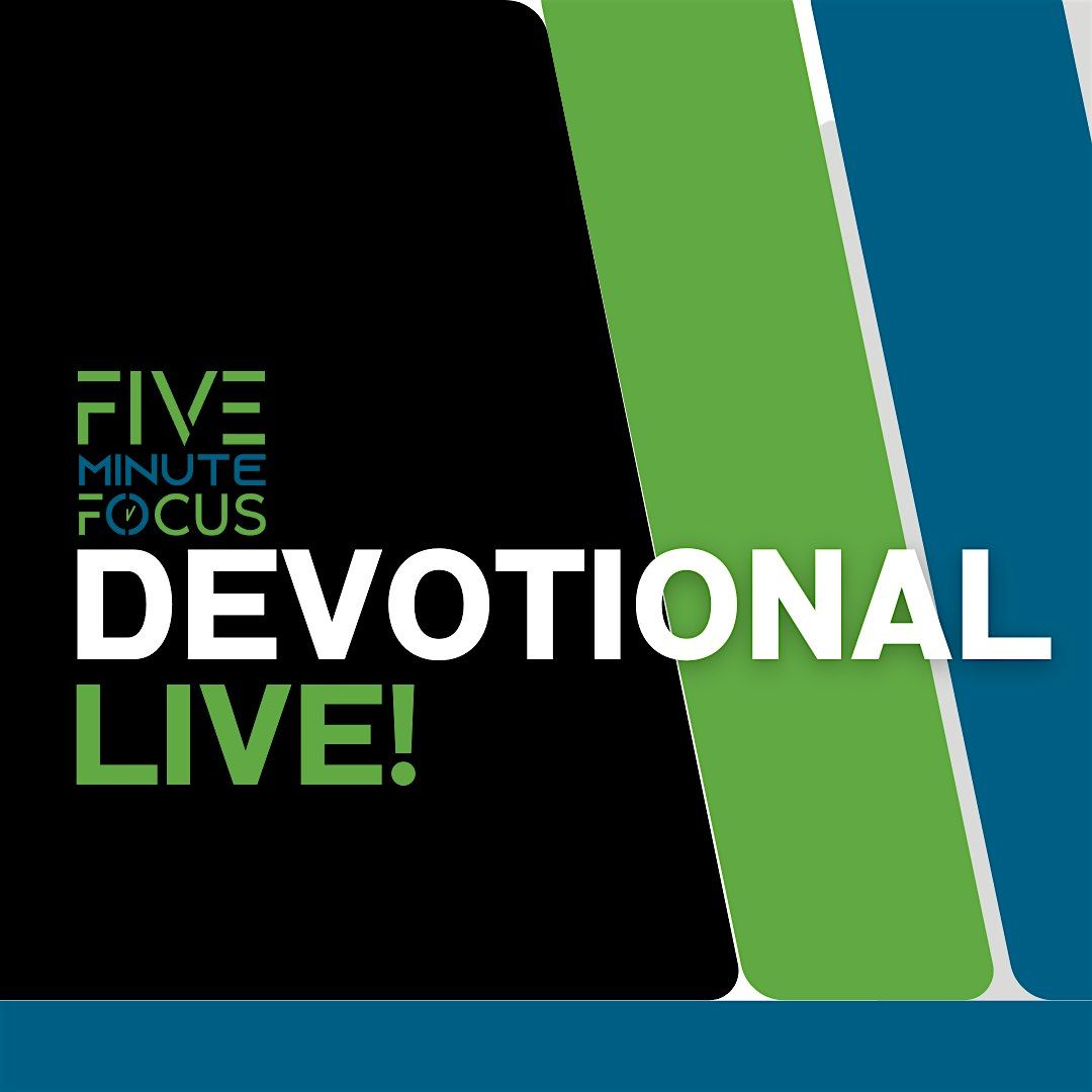 Five Minute Focus Devotional LIVE