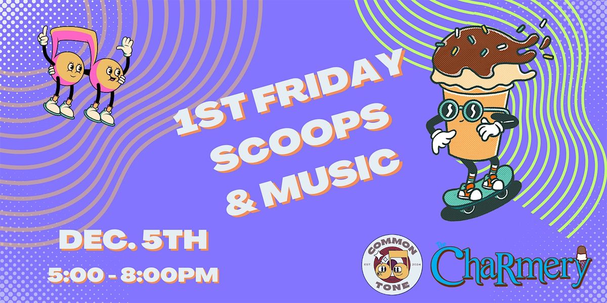 1st Friday Scoops & Music