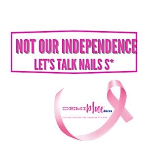 Not Our Independence Let\u2019s Talk Nail S^*