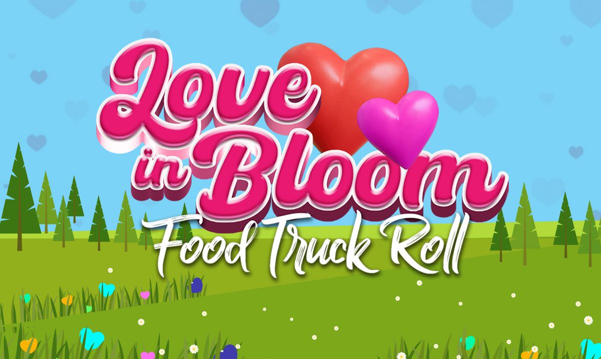 Love in Bloom Food Truck Roll