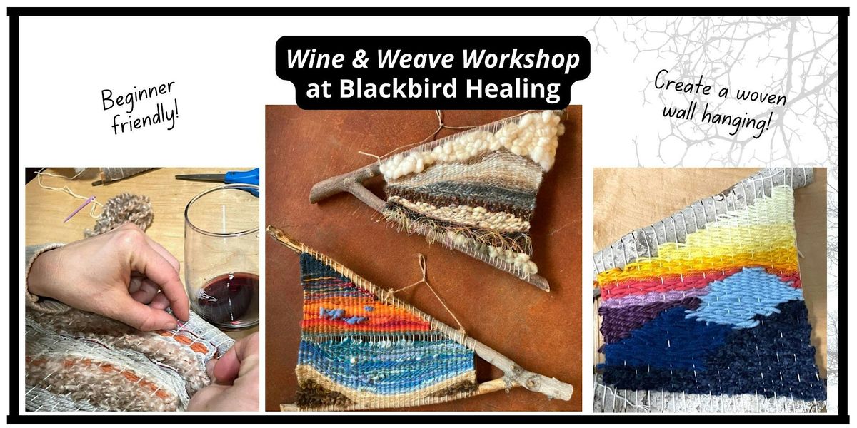 'Wine and Weave' BRANCH WEAVING Workshop at BLACKBIRD HEALING