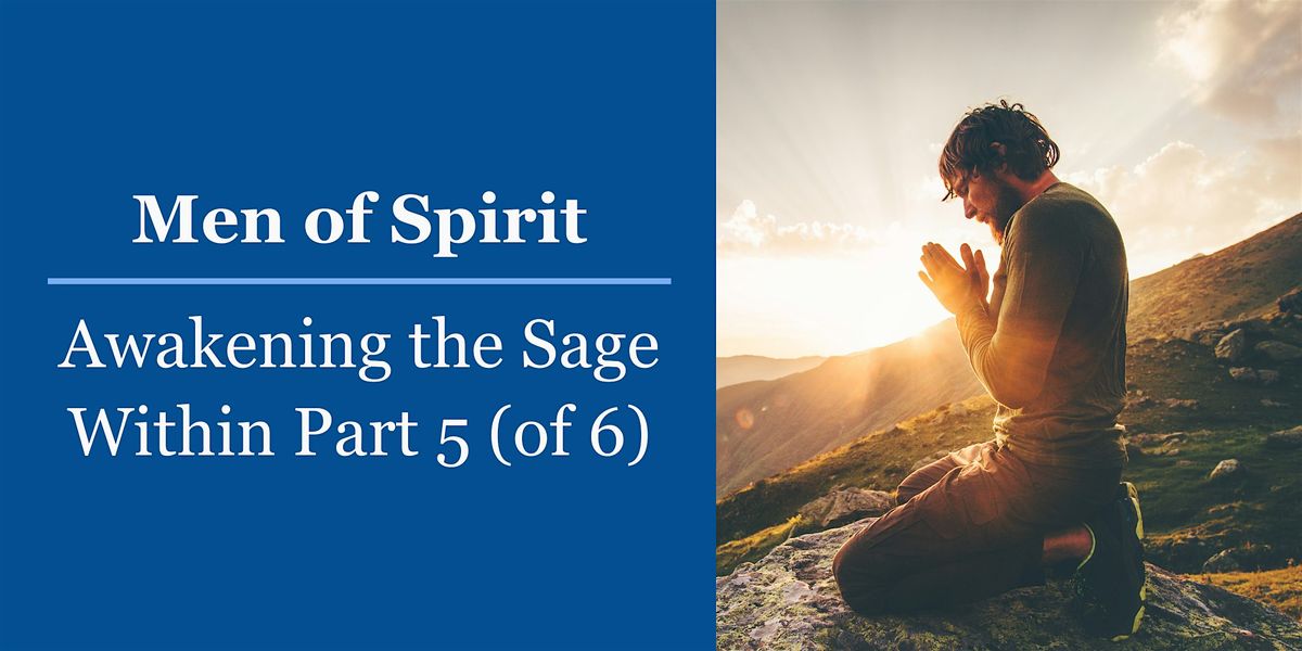 Men of Spirit: Awakening the Sage Within Part 5 (of 6)