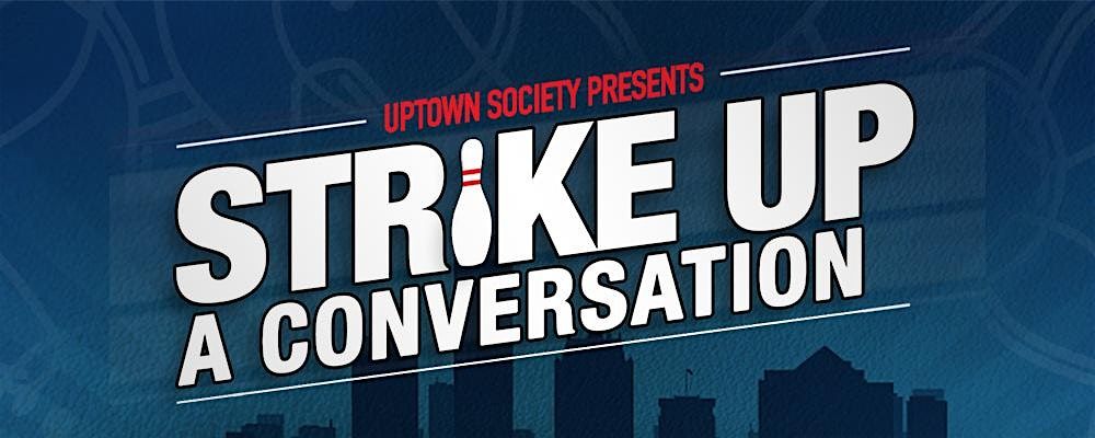 Strike Up A Conversation: Meet Uptown Society's President