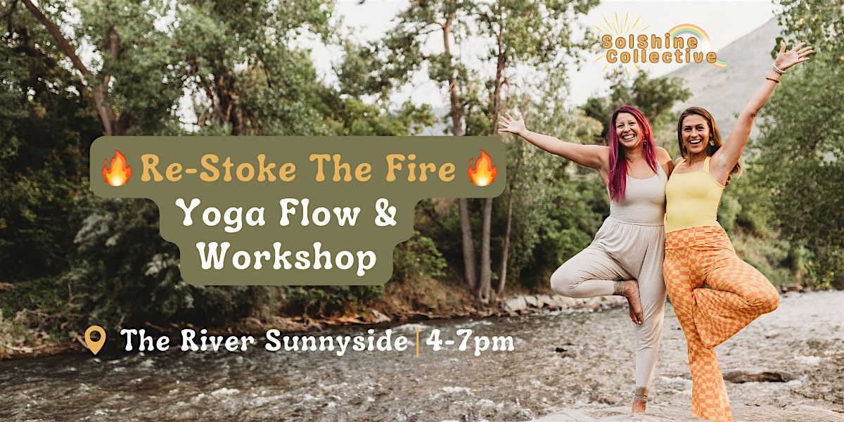 Re-Stoke The Fire: Yoga Flow & Workshop