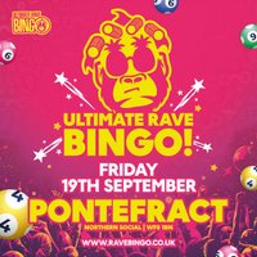 Ultimate Rave Bingo \/\/ Pontefract \/\/ Friday 19th September