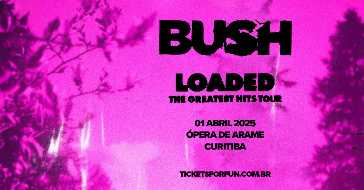 Bush - LOADED The Greatest Hits Tour