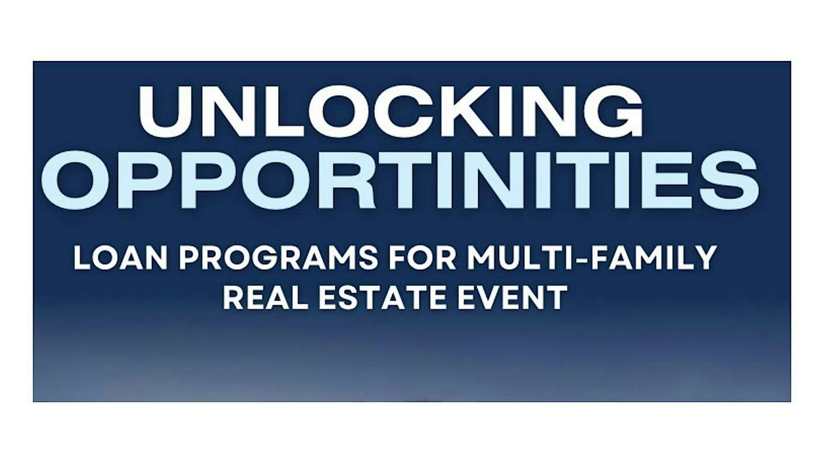 Unlocking Opportunities: Loan Programs for Multi- Family Real Estate Event